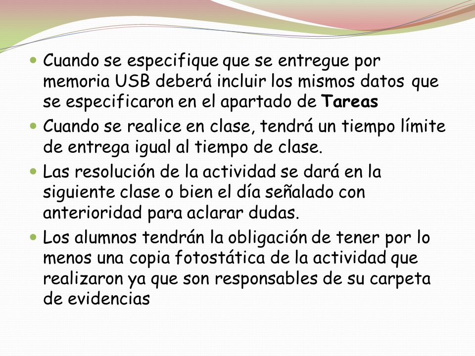 Cuando se especifique que se entregue por memoria USB deberá incluir los mismos datos que se especificaron en el apartado de Tareas