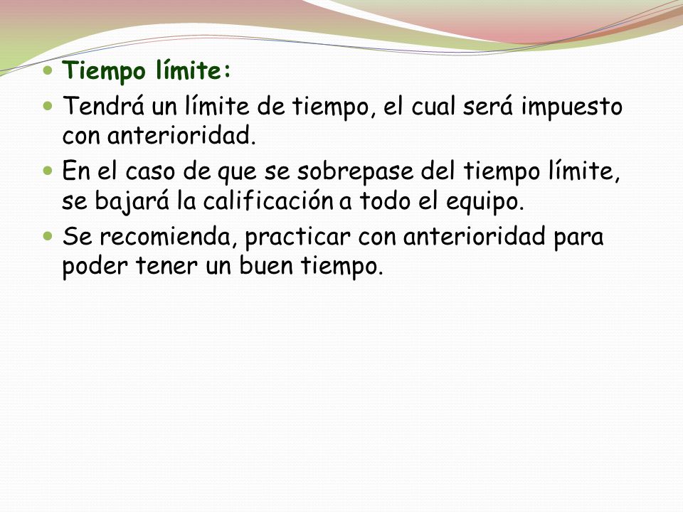 Tiempo límite: Tendrá un límite de tiempo, el cual será impuesto con anterioridad.