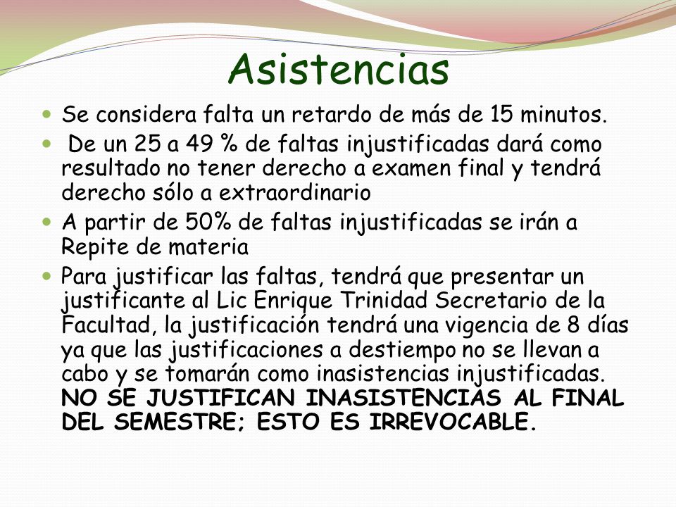 Asistencias Se considera falta un retardo de más de 15 minutos.
