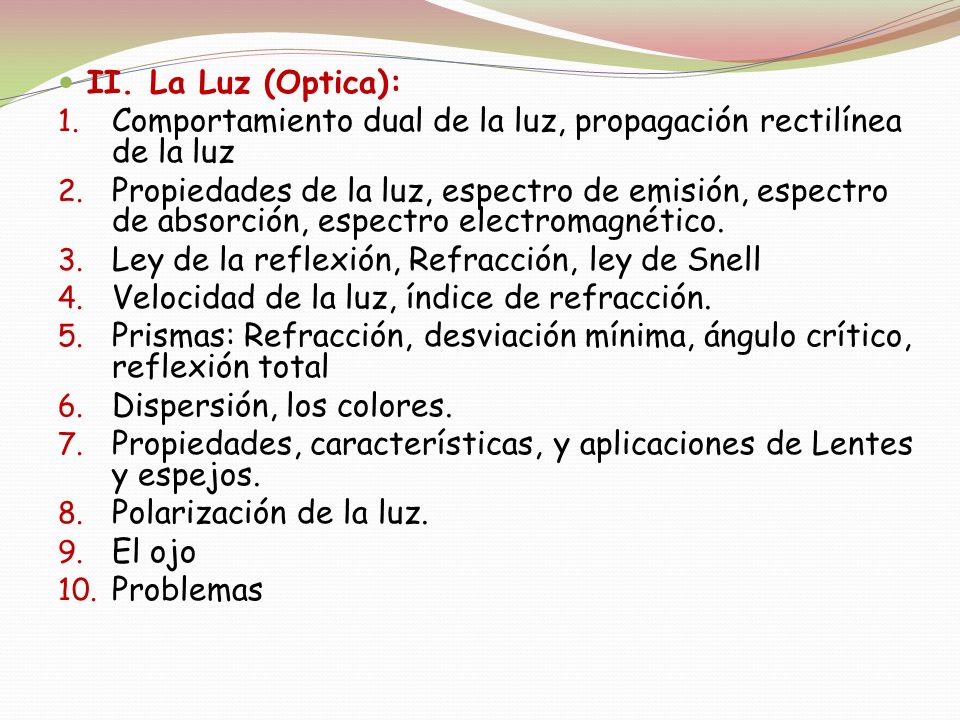 II. La Luz (Optica): Comportamiento dual de la luz, propagación rectilínea de la luz.