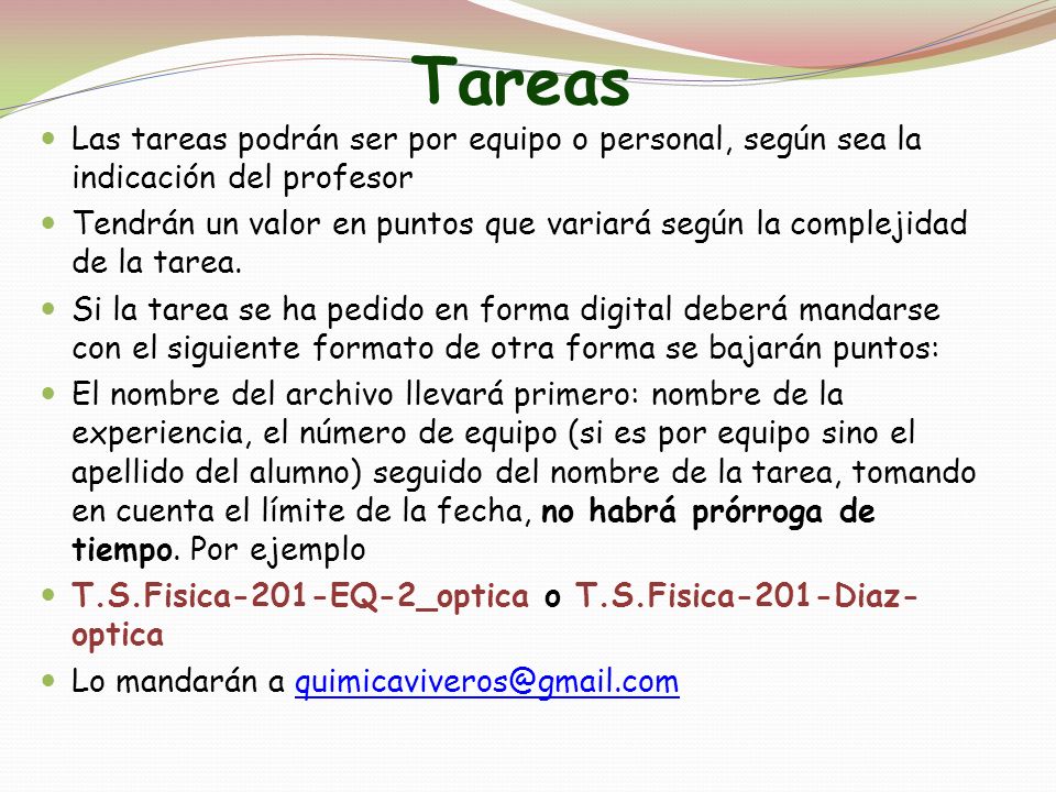 Tareas Las tareas podrán ser por equipo o personal, según sea la indicación del profesor.