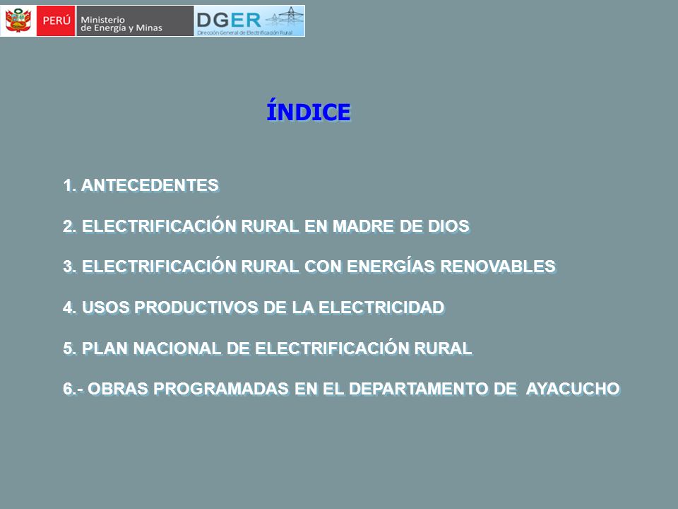ÍNDICE 1. ANTECEDENTES 2. ELECTRIFICACIÓN RURAL EN MADRE DE DIOS