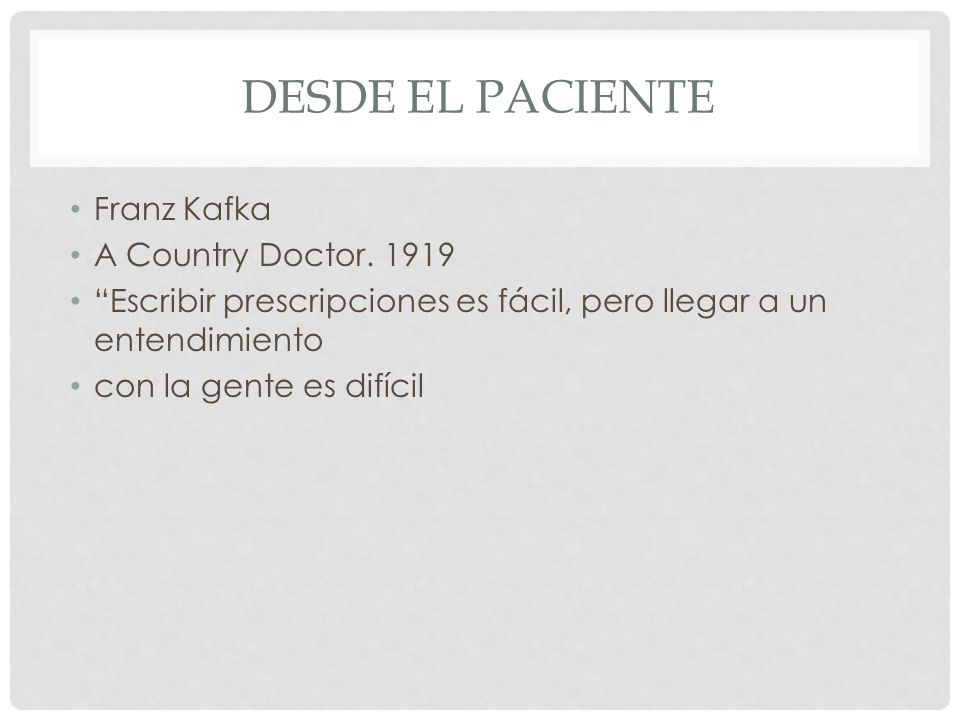 Desde el paciente Franz Kafka A Country Doctor. 1919