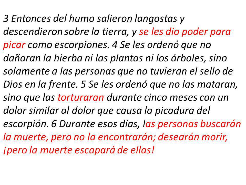 3 Entonces del humo salieron langostas y descendieron sobre la tierra, y se les dio poder para picar como escorpiones.