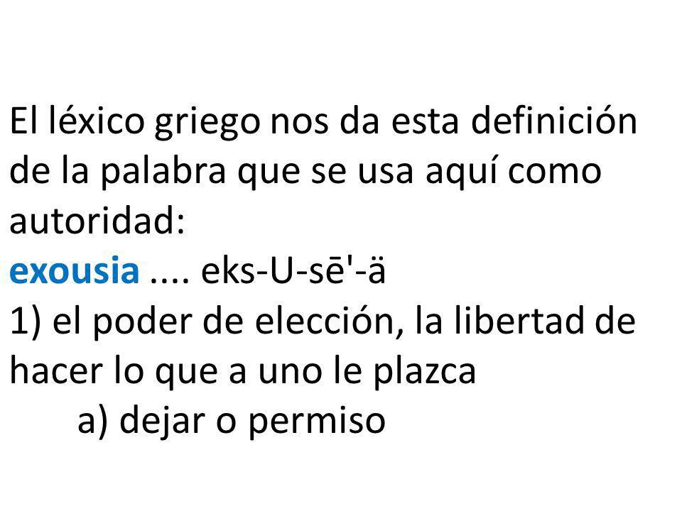 El léxico griego nos da esta definición de la palabra que se usa aquí como autoridad: