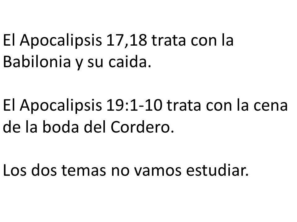 El Apocalipsis 17,18 trata con la Babilonia y su caida.