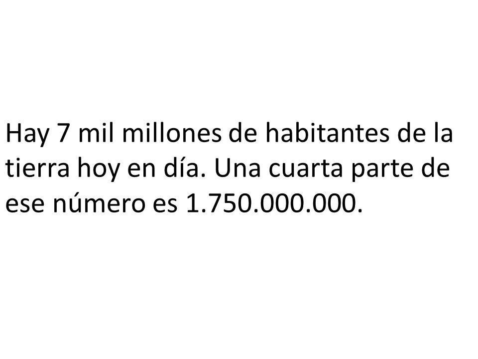 Hay 7 mil millones de habitantes de la tierra hoy en día