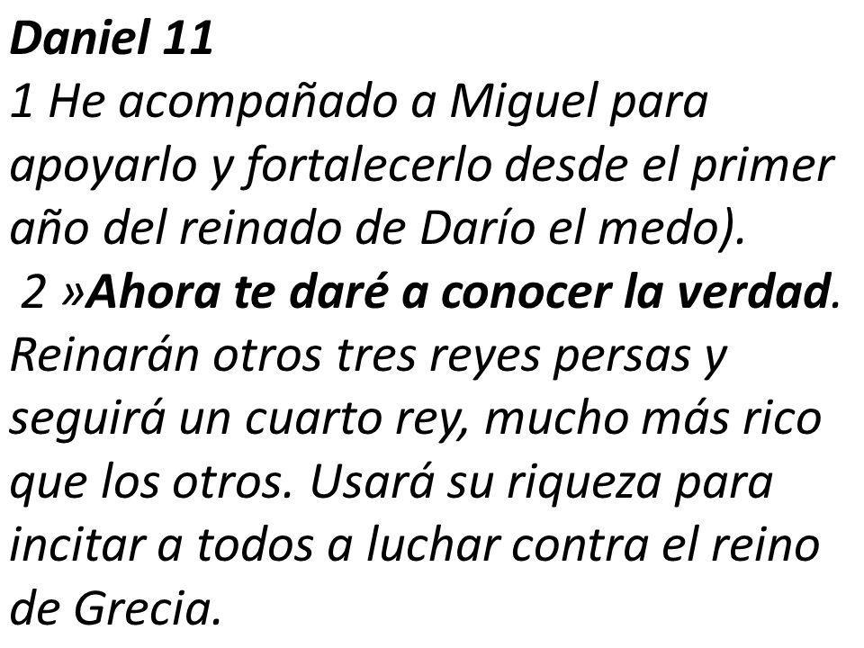 Daniel 11 1 He acompañado a Miguel para apoyarlo y fortalecerlo desde el primer año del reinado de Darío el medo).