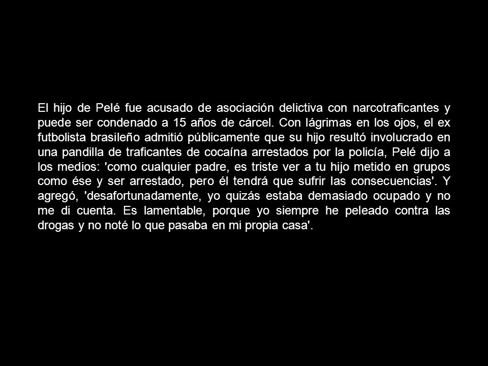 El hijo de Pelé fue acusado de asociación delictiva con narcotraficantes y puede ser condenado a 15 años de cárcel.