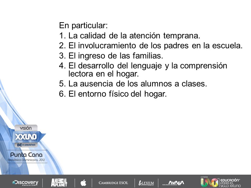En particular: La calidad de la atención temprana. El involucramiento de los padres en la escuela.