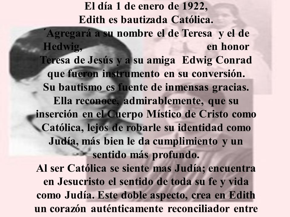 El día 1 de enero de 1922, Edith es bautizada Católica