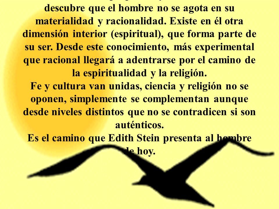 Analizando su propio ser y el de los demás, descubre que el hombre no se agota en su materialidad y racionalidad.