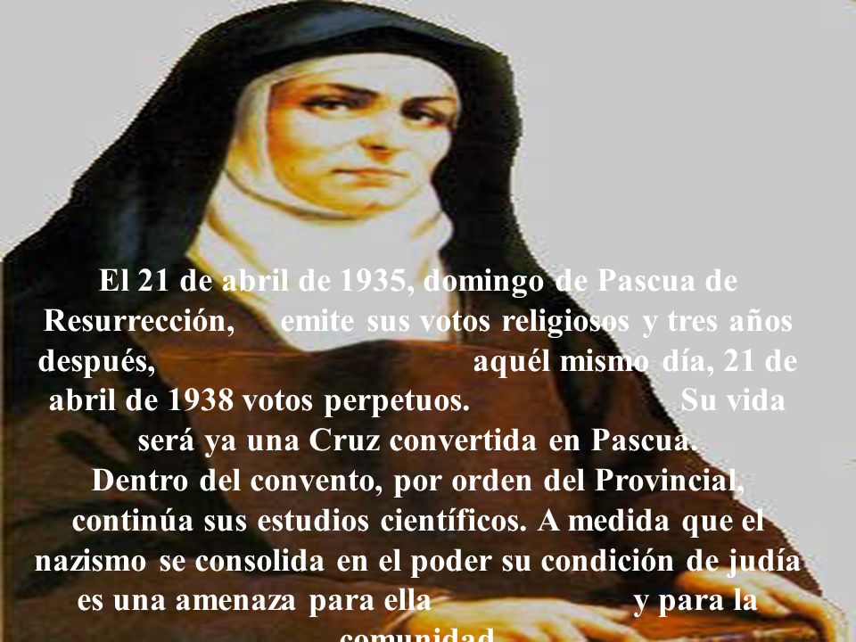 El 21 de abril de 1935, domingo de Pascua de Resurrección, emite sus votos religiosos y tres años después, aquél mismo día, 21 de abril de 1938 votos perpetuos.