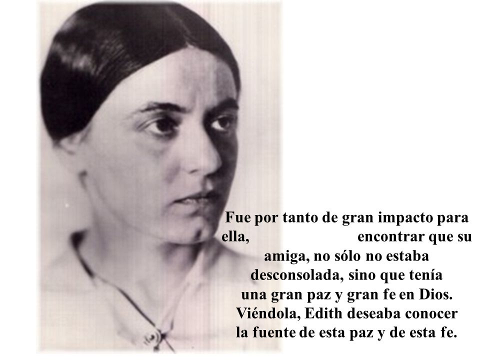 Fue por tanto de gran impacto para ella, encontrar que su amiga, no sólo no estaba desconsolada, sino que tenía una gran paz y gran fe en Dios.