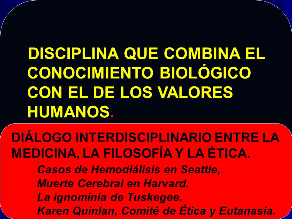 CONCEPTO DE BIOÉTICA CONOCIMIENTO BIOLÓGICO CON EL DE LOS VALORES
