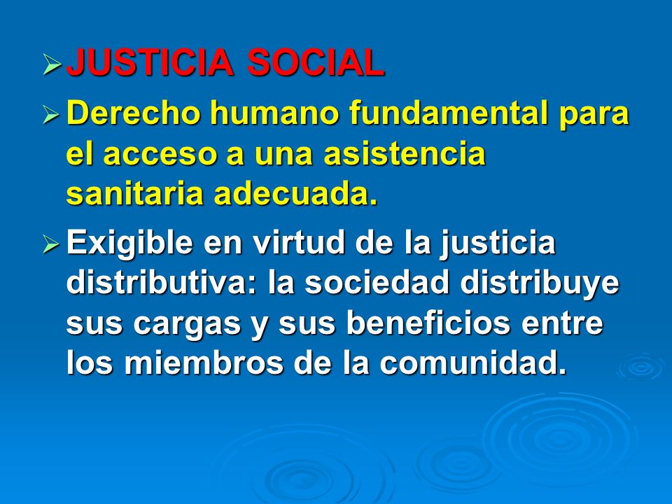 JUSTICIA SOCIAL Derecho humano fundamental para el acceso a una asistencia sanitaria adecuada.