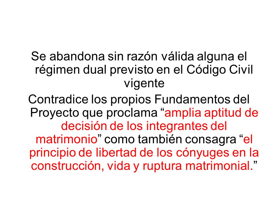 Se abandona sin razón válida alguna el régimen dual previsto en el Código Civil vigente