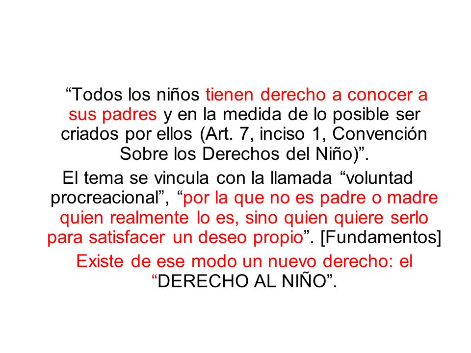 Existe de ese modo un nuevo derecho: el DERECHO AL NIÑO .