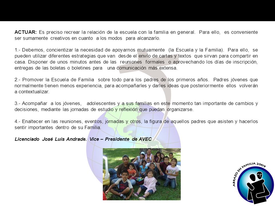 ACTUAR: Es preciso recrear la relación de la escuela con la familia en general. Para ello, es conveniente ser sumamente creativos en cuanto a los modos para alcanzarlo.