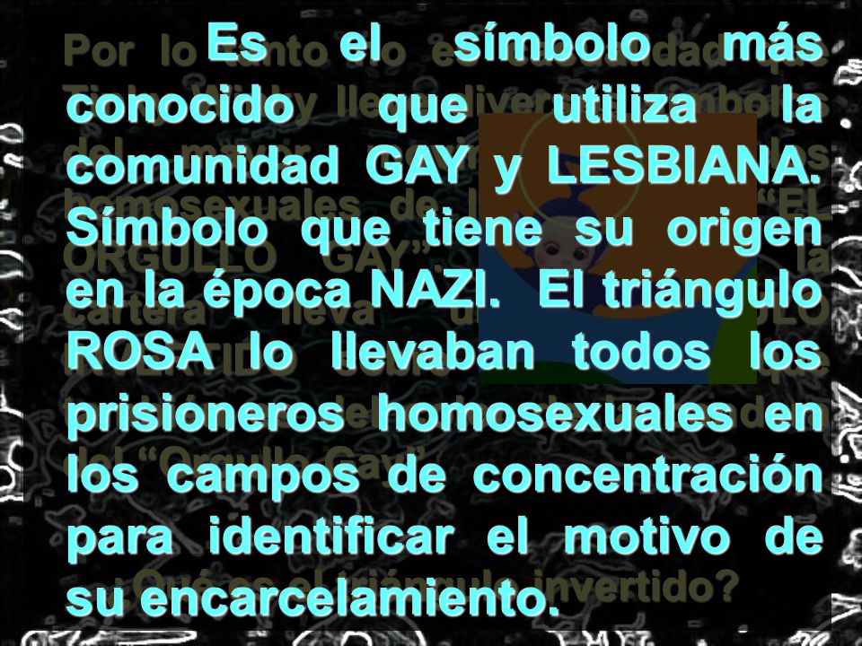 Es el símbolo más conocido que utiliza la comunidad GAY y LESBIANA