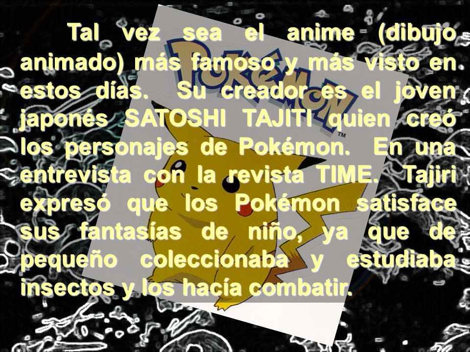 Tal vez sea el anime (dibujo animado) más famoso y más visto en estos días.