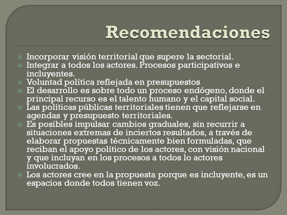 Recomendaciones Incorporar visión territorial que supere la sectorial.