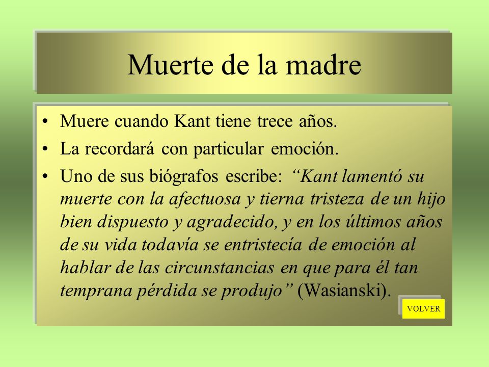 Muerte de la madre Muere cuando Kant tiene trece años.