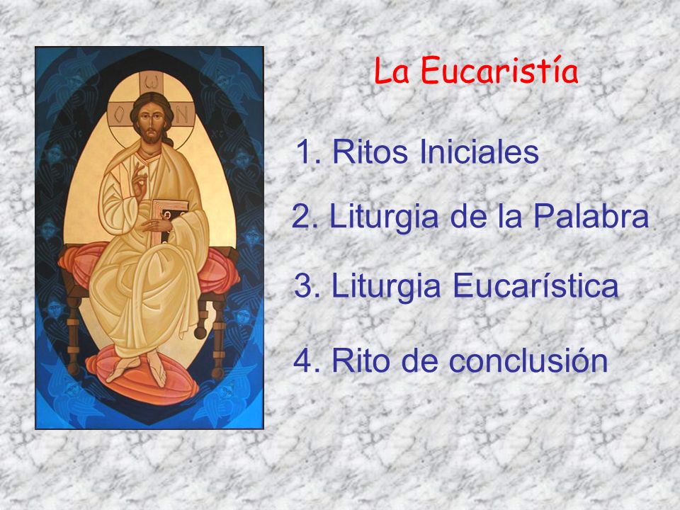 La Eucaristía 1. Ritos Iniciales. 2. Liturgia de la Palabra.