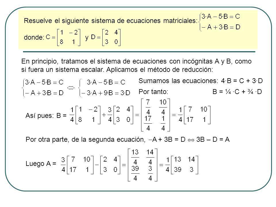 Resuelve el siguiente sistema de ecuaciones matriciales: