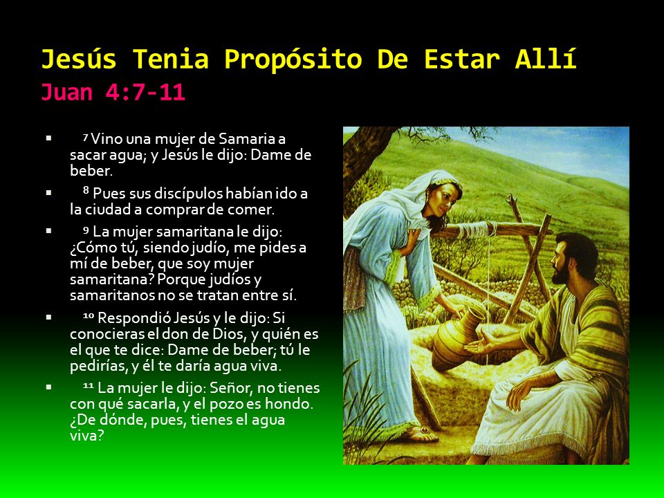 Jesús Tenia Propósito De Estar Allí Juan 4:7-11