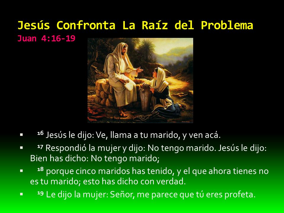 Jesús Confronta La Raíz del Problema Juan 4:16-19