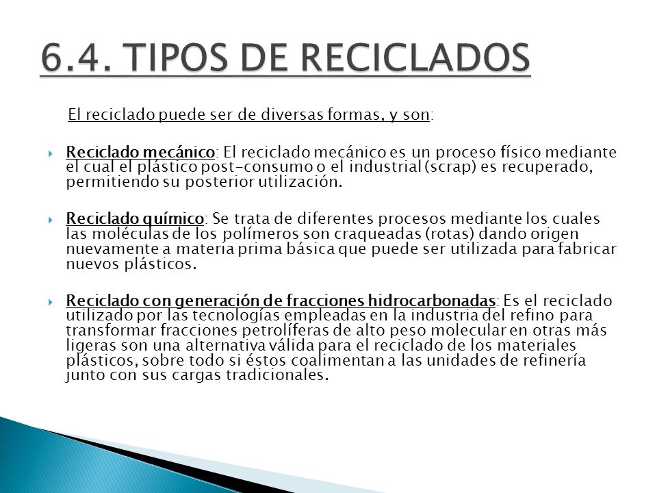 6.4. TIPOS DE RECICLADOS El reciclado puede ser de diversas formas, y son: