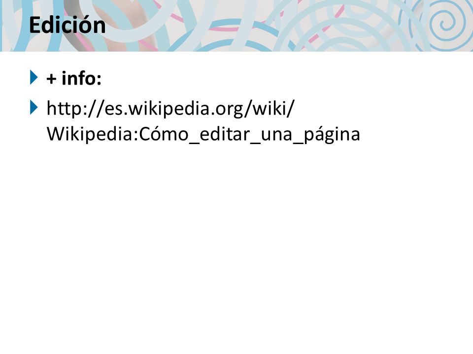 Edición + info:   Wikipedia:Cómo_editar_una_página