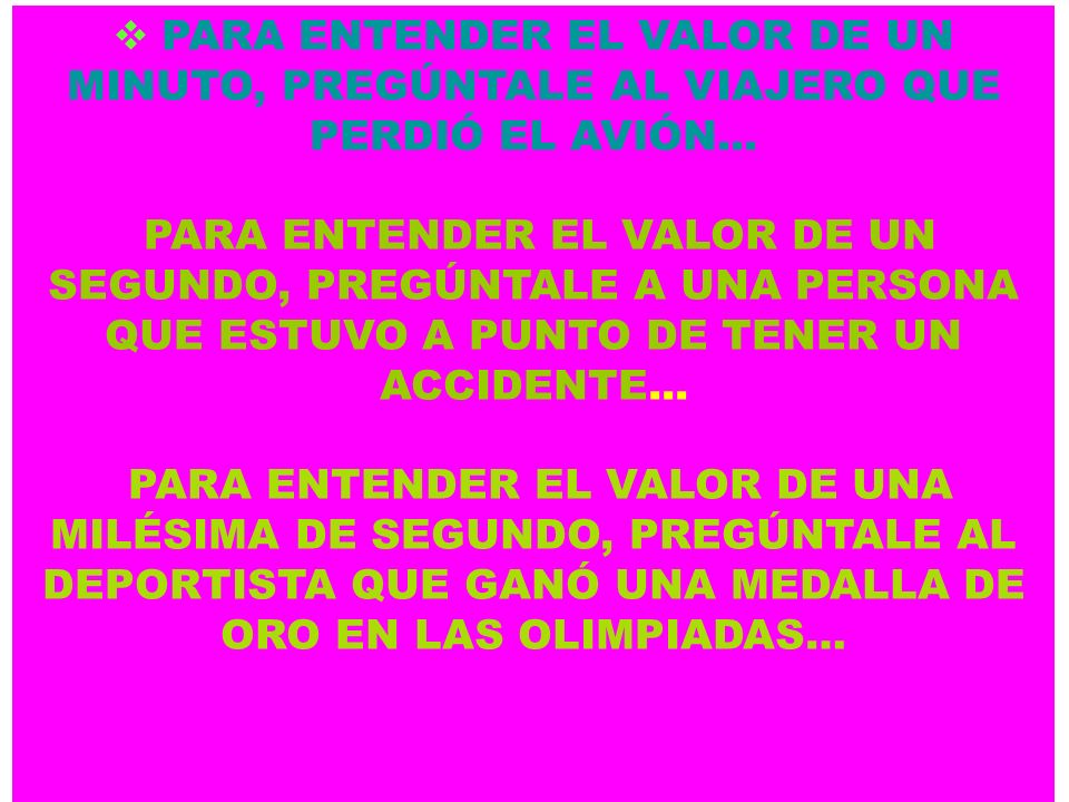 PARA ENTENDER EL VALOR DE UN MINUTO, PREGÚNTALE AL VIAJERO QUE PERDIÓ EL AVIÓN...