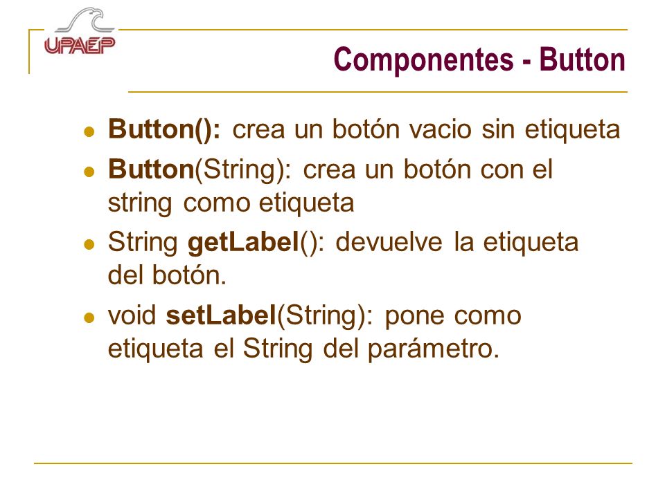 Componentes - Button Button(): crea un botón vacio sin etiqueta