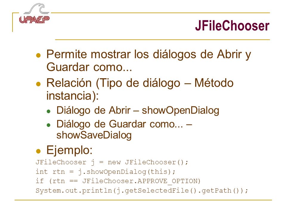 JFileChooser Permite mostrar los diálogos de Abrir y Guardar como...