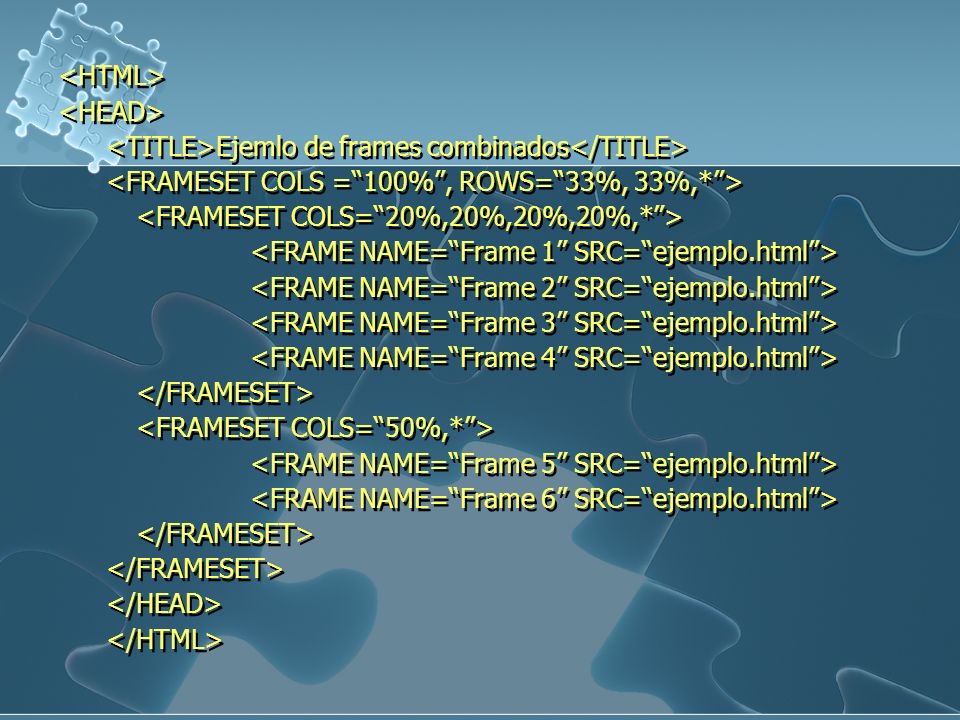 <HTML> <HEAD> <TITLE>Ejemlo de frames combinados</TITLE> <FRAMESET COLS = 100% , ROWS= 33%, 33%,* >