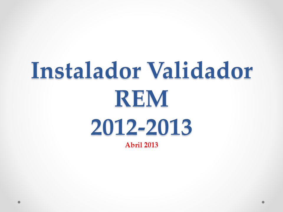 Instalador Validador REM Abril 2013