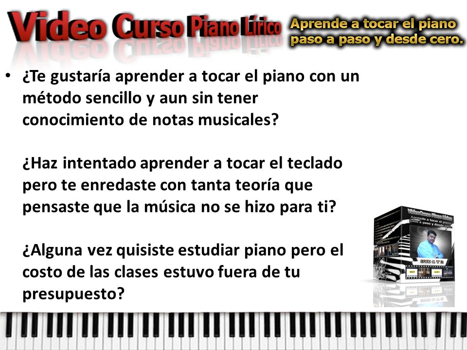 ¿Te gustaría aprender a tocar el piano con un método sencillo y aun sin tener conocimiento de notas musicales.