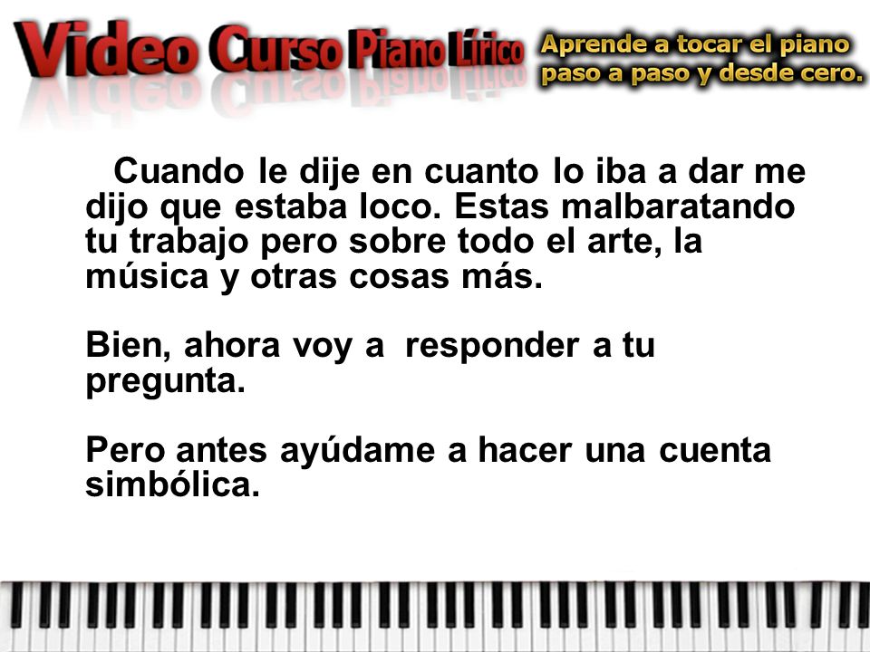Cuando le dije en cuanto lo iba a dar me dijo que estaba loco
