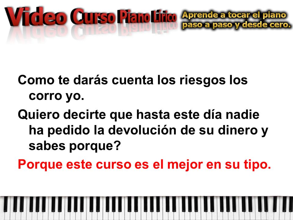 Como te darás cuenta los riesgos los corro yo