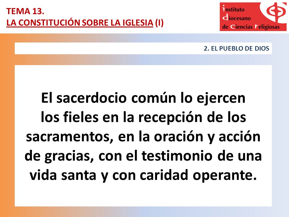 El sacerdocio común lo ejercen los fieles en la recepción de los