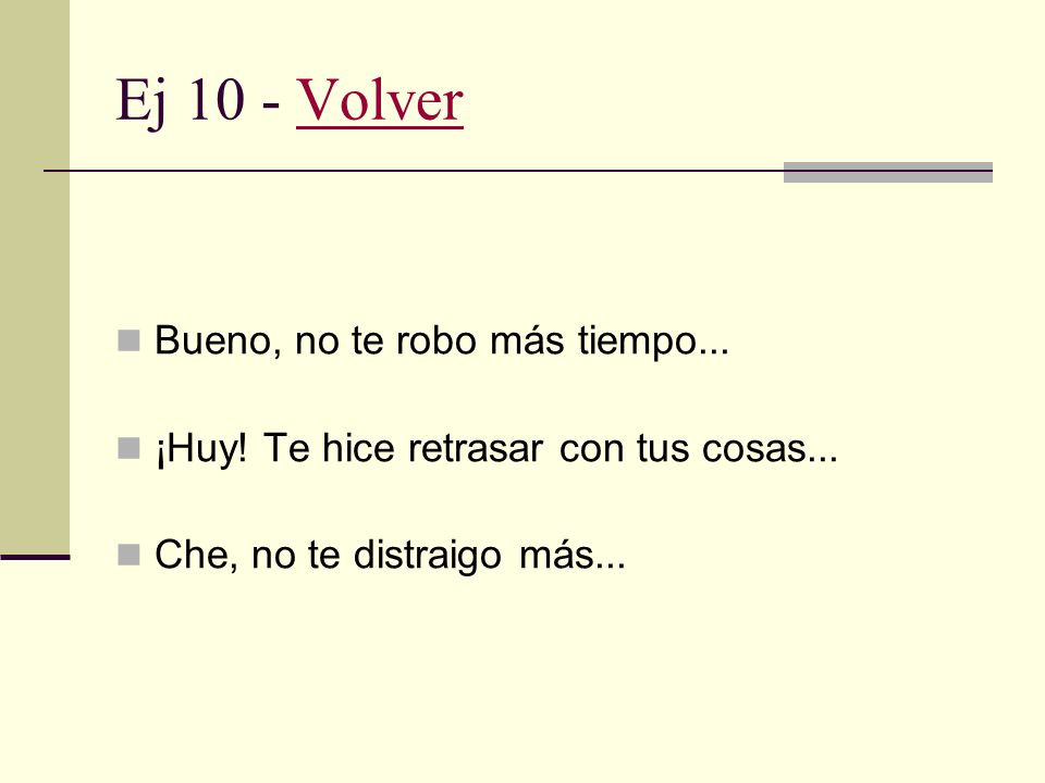 Ej 10 - Volver Bueno, no te robo más tiempo...