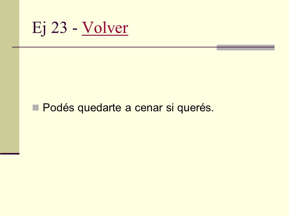 Ej 23 - Volver Podés quedarte a cenar si querés.