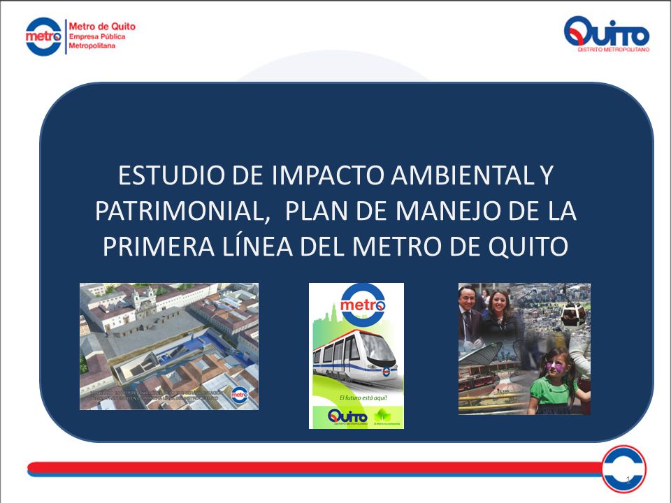 ESTUDIO DE IMPACTO AMBIENTAL Y PATRIMONIAL, PLAN DE MANEJO DE LA PRIMERA LÍNEA DEL METRO DE QUITO