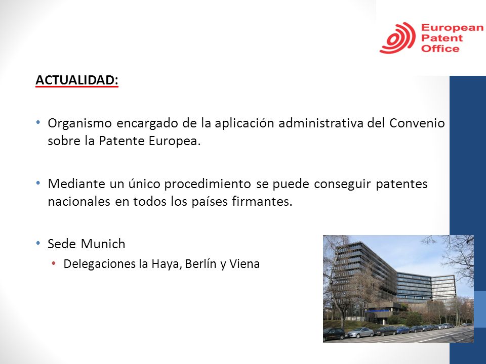 ACTUALIDAD: Organismo encargado de la aplicación administrativa del Convenio sobre la Patente Europea.