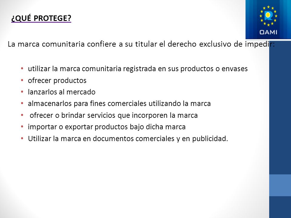 ¿QUÉ PROTEGE La marca comunitaria confiere a su titular el derecho exclusivo de impedir: