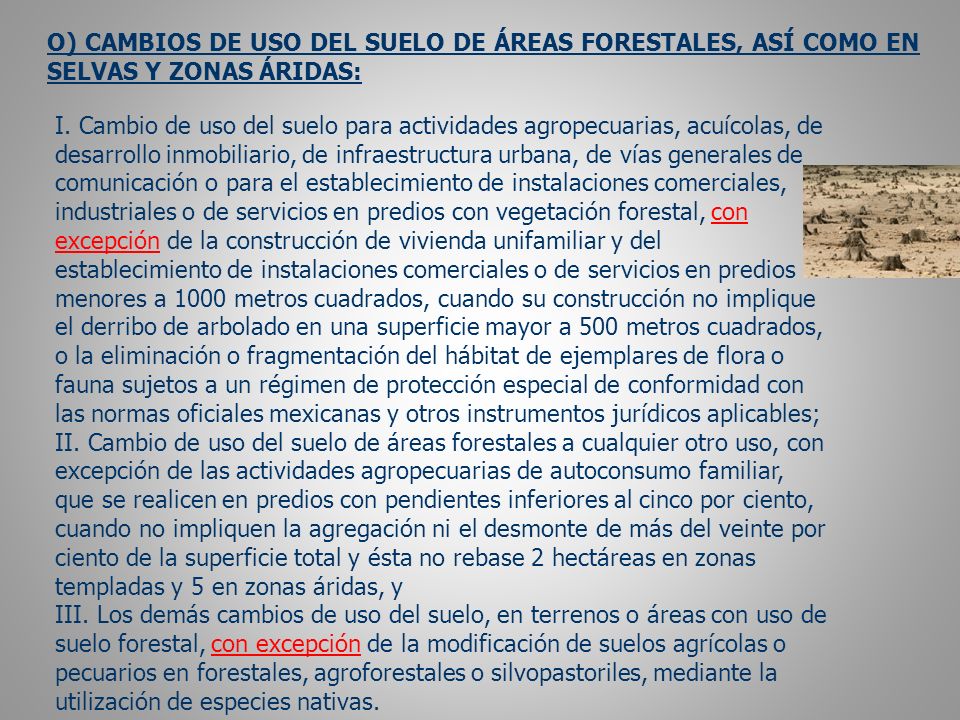 O) CAMBIOS DE USO DEL SUELO DE ÁREAS FORESTALES, ASÍ COMO EN SELVAS Y ZONAS ÁRIDAS: