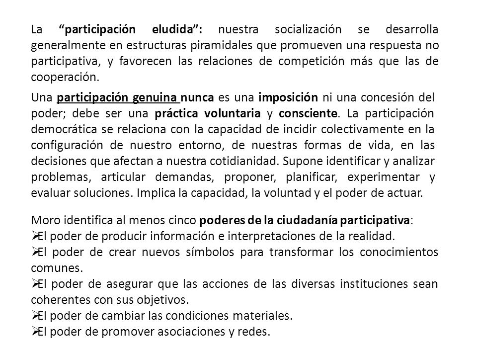 La participación eludida : nuestra socialización se desarrolla generalmente en estructuras piramidales que promueven una respuesta no participativa, y favorecen las relaciones de competición más que las de cooperación.
