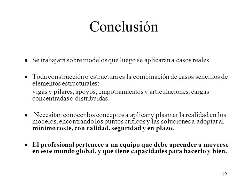 Conclusión Se trabajará sobre modelos que luego se aplicarán a casos reales.